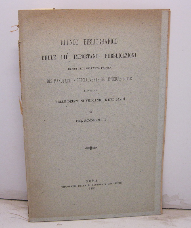 Elenco bibliografico delle più importanti pubblicazioni in cui trovasi fatta parola dei manufatti e specialmente delle terre cotte rinvenute nelle deiezioni vulcaniche del Lazio.